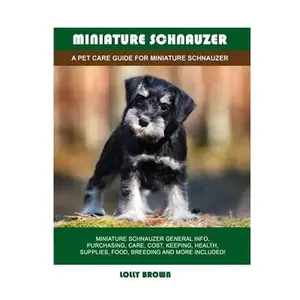 USED-Miniature Schnauzer: A Pet Care Guide for Miniature Schnauzer by Brown, Lolly (Paperback)