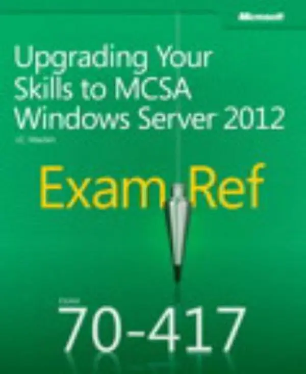USED-Upgrading Your Skills to MCSA Windows Server 2012: Exam Ref 70-417 by J. C. Mackin (Paperback)