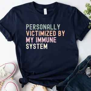 Personally Victimized By My Immune System Shirt Autoimmune Disease Awareness Shirt Funny Chronic Illness Shirt Useless Immune System T Shirt