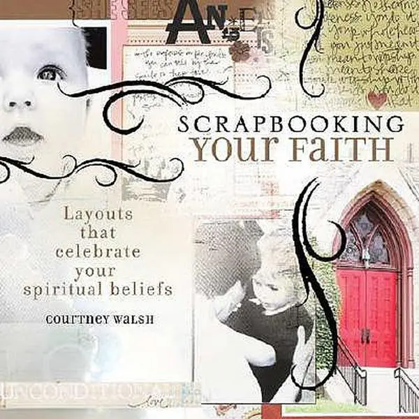 Used Scrapbooking Your Faith: Layouts Celebrating Spiritual Beliefs - Courtney Walsh, 128-Page Soft Cover Book for Scrapbooking Enthusiasts, with Inspiration, Prayers, Very Good Condition (English)