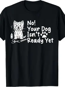 Retro "No Your Dog Isn't Ready Yet" Dog Groomer T-Shirt - Suitable for Dog Salon Professionals, Machine Washable Round Neck Tee with Professional Pet Care Slogan, Casual Apparel for Groomers & Trainers