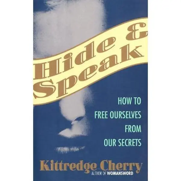 USED-Hide and Speak: How to Free Ourselves from Our Secrets by Kittredge Cherry (Hardcover)