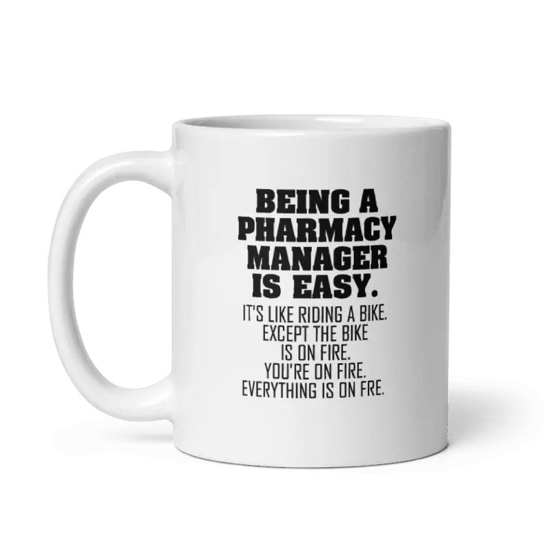 Funny Pharmacy Manager Mug – “Being a Pharmacy Manager Is Easy, It’s Like Riding a Bike on Fire” – Sarcastic Coffee Cup Gift for Pharmacists & Bosses