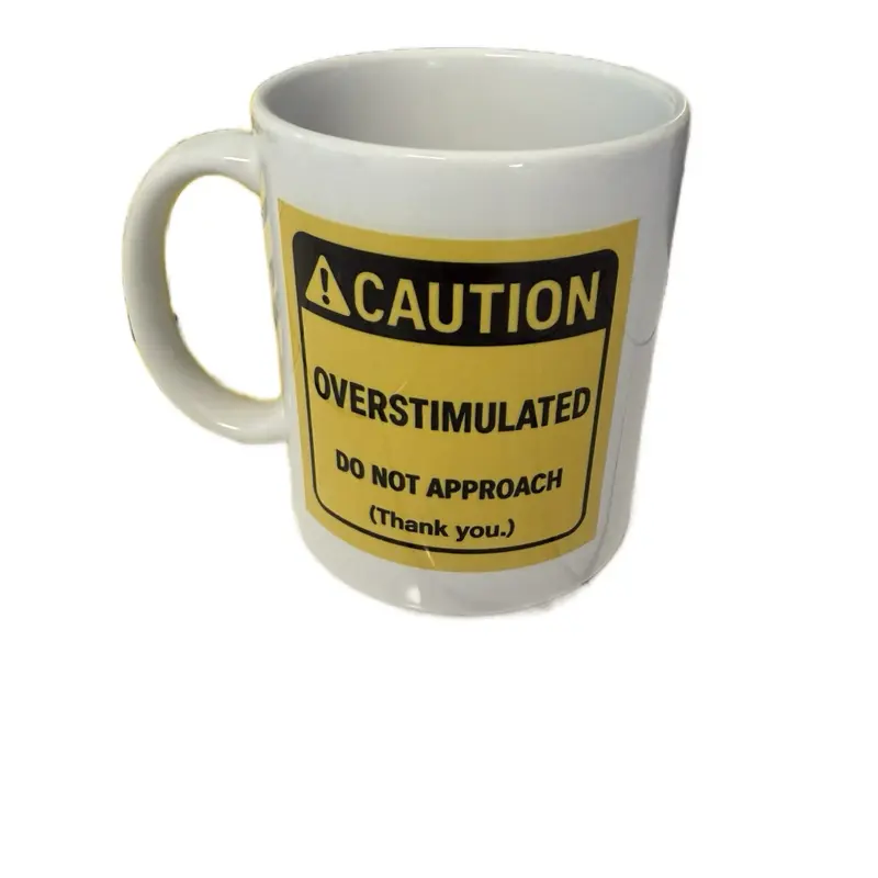 Caution overstimulated coffee mug
