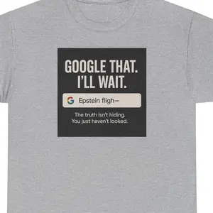 GOOGLE THAT. I'LL WAIT. Viral Graphic Tee for Conspiracy & Truth Seekers Casual Cotton Unisex Shirt with Ribbed Collar and Seamless Tubular Design