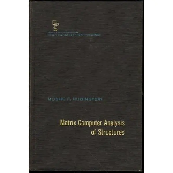 USED-Matrix Computer Analysis of Structures (Prentice-Hall Series in Engineering of the Physical Sciences) by Moshe F. Rubinstein (Hardcover)