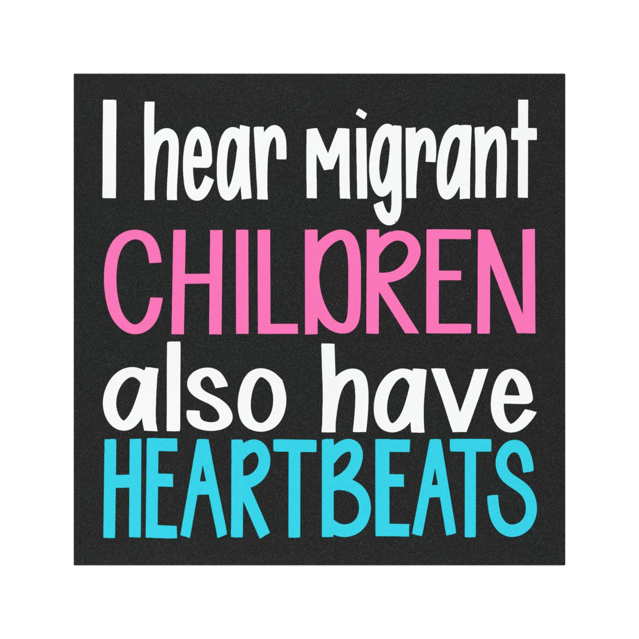 I Hear Migrant Children Also Have Heartbeats Car Magnet | Political Statement