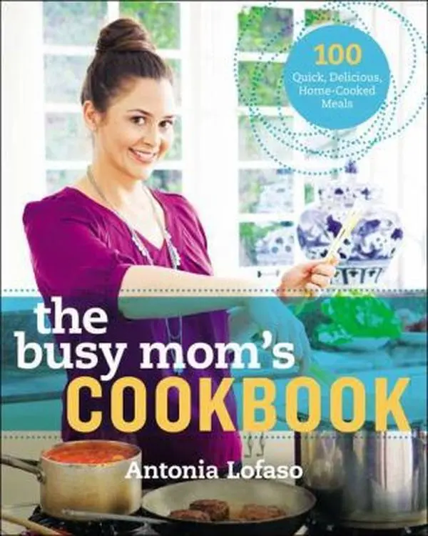 USED Book - The Busy Mom's Cookbook: 100 Recipes for Quick, Delicious, Home-Cooked Meals by Antonia Lofaso (Hardcover) - english
