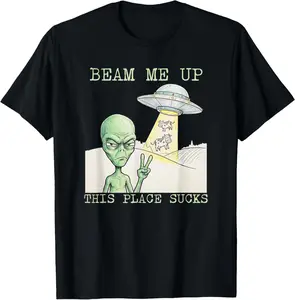 100% Cotton Grumpy Alien Drawing Beam Me Up This Place Sucks T-Shirt