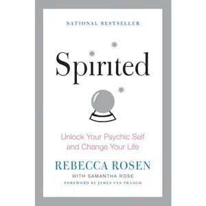 Spirited: Unlock Your Psychic Self and Change Your Life by Rebecca Rosen||Samantha Rose [Paperback Book]