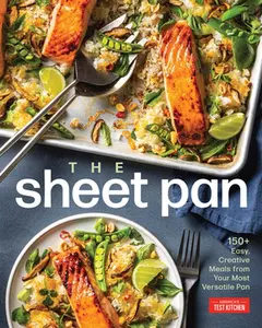 The Sheet Pan: 150+ Easy, Creative Meals from Your Most Versatile Pan -- America's Test Kitchen, Paperback