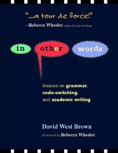 USED-In Other Words: Lessons on Grammar, Code-Switching, and Academic Writing by Brown, David W. (Paperback)