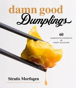 USED-Damn Good Dumplings: 60 Innovative Favorites for Every Occasion by Morfogen, Stratis (Paperback)