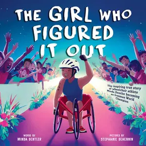The Girl Who Figured It Out: The Inspiring True Story of Wheelchair Athlete Minda Dentler Becoming an Ironman World Champion -- Minda Dentler, Hardcover