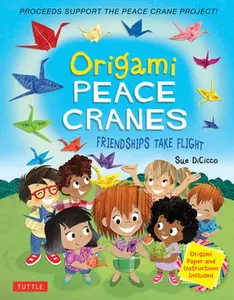 USED-Origami Peace Cranes: Friendships Take Flight: Includes Origami Paper & Instructions: Proceeds Support the Peace Crane Project (Proceeds Sup by Dicicco, Sue (Hardcover)