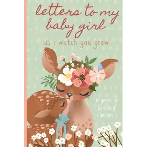 Letters To My Baby Girl As I Watch You Grow: Birthday Letter Prompt Journal, A Thoughtful Gift For New Mothers & Parents. Write Memories Now, Read ... Time Capsule Keepsake Forever. Deer, Green. Hardcover – September 8, 2023