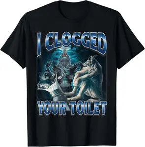100% Cotton I Clogged Your Toilet Funny Alpha Wolf Meme Stupid Brainrot T-Shirt