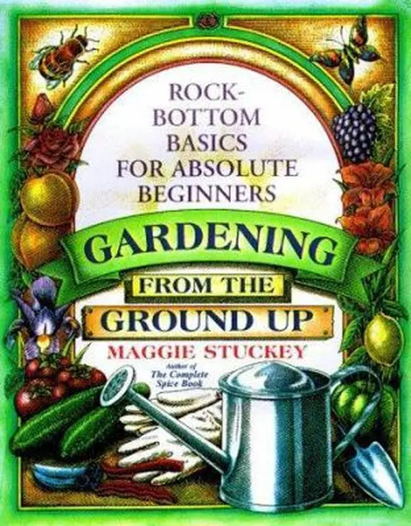 Used Paperback Book - Gardening: From the Ground Up - Rock-Bottom Basics Growing Tutorial for Absolute Beginners by Maggie Stuckey, English, Good, 259 Pages, With Illustrations, Basics Of Gardening