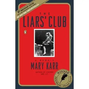 The Liars' Club: A Memoir -- Mary Karr - Paperback