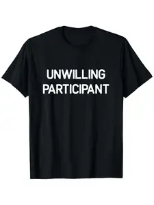 Plus-size T-shirt for reluctant participants, funny humorous joke satire T-shirt, men's and women's four-season pure cotton casual crew neck outdoor short-sleeve T-shirt, fun T-shirt, men's T-shirt, men's gift, slightly stretchy, cotton