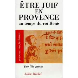 USED-Etre Juif En Provence Au Temps Du Roi Rene by Iancu, Daniele (Paperback)