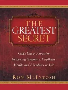 USED-The Greatest Secret: God's Law of Attraction for Lasting Happiness, Fulfillment, Health, and Abundance in Life by McIntosh, Ron (Paperback)