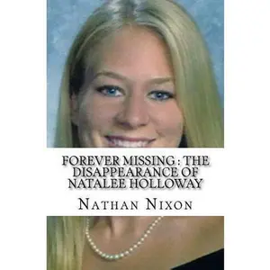USED-Forever Missing: The Disappearance of Natalee Holloway by Nixon, Nathan (Paperback)