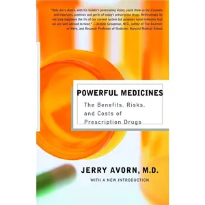 USED-Powerful Medicines: The Benefits, Risks, and Costs of Prescription Drugs by Avorn, Jerry (Paperback)