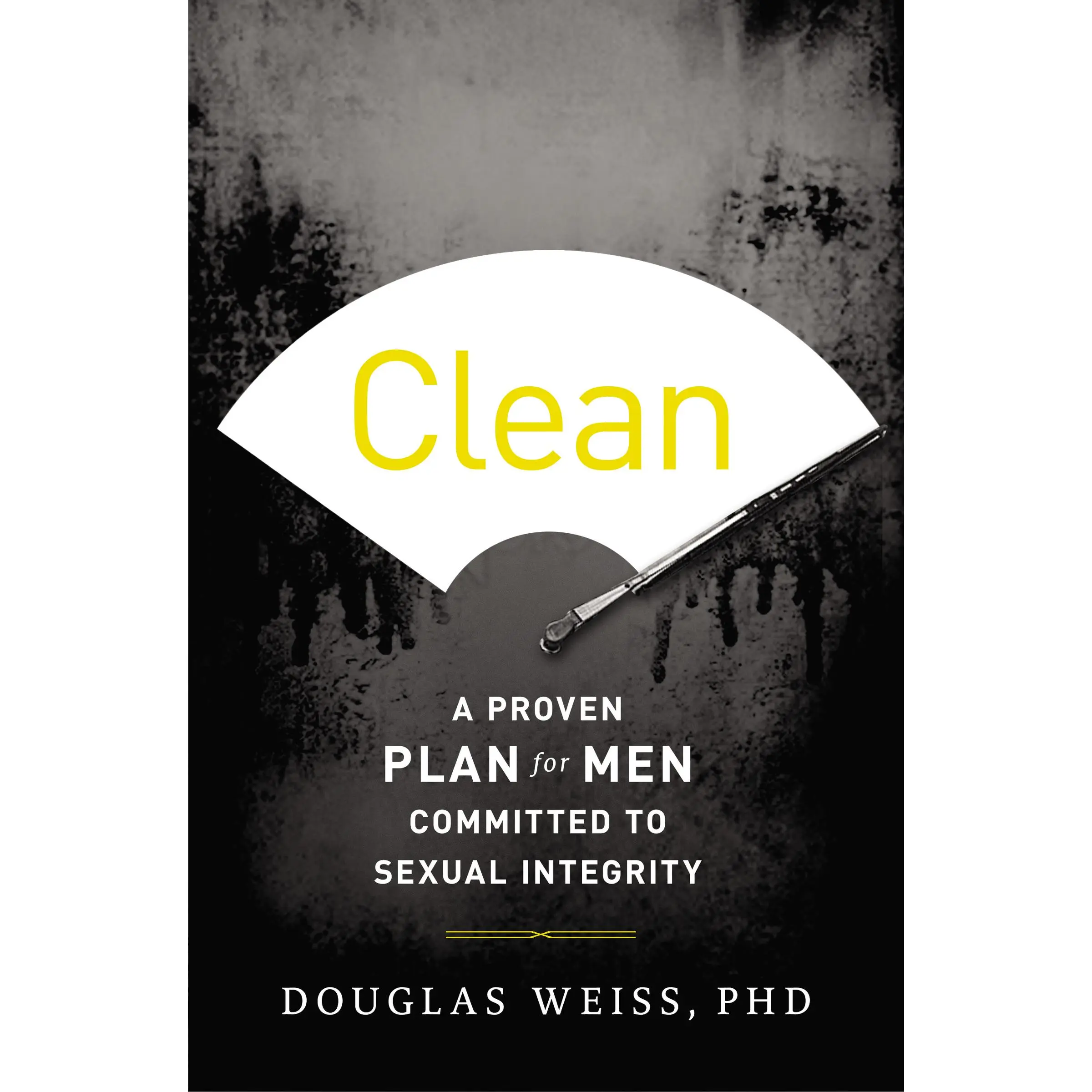 Clean: A Proven Plan for Men Committed to Sexual Integrity by Douglas Weiss [Paperback Book]