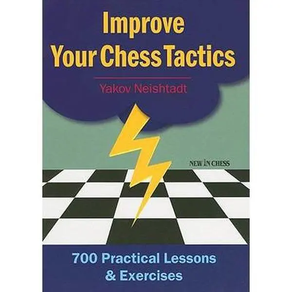 USED Book - Improve Your Chess Tactics: 700 Practical Lessons & Exercises by Neishstadt, Yakov (Paperback) - english