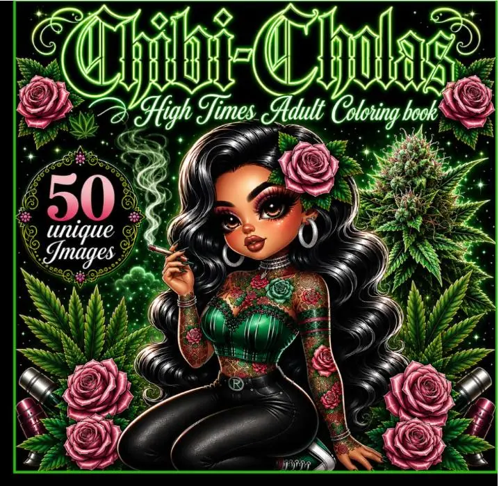 Chibi Cholas High Times Adult Coloring Book - Cute Stoner Girls, Cannabis Culture, Kawaii Chicana Art, Relaxing Pages for Marijuana Enthusiasts