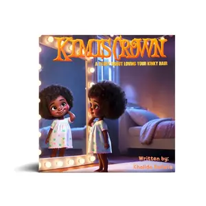 KIMMI’S CROWN-Children’s storybook About Loving Your Kinky Hair, the beauty of it  & what it symbolizes through African story telling