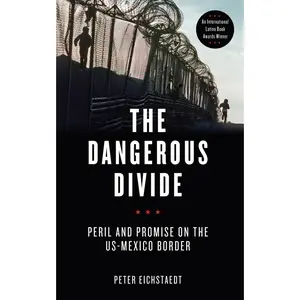 USED-The Dangerous Divide: Peril and Promise on the US-Mexico Border by Eichstaedt, Peter H. (Paperback)