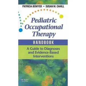 USED-Pediatric Occupational Therapy Handbook: A Guide to Diagnoses and Evidence-Based Interventions by Bowyer, Patricia (Paperback)