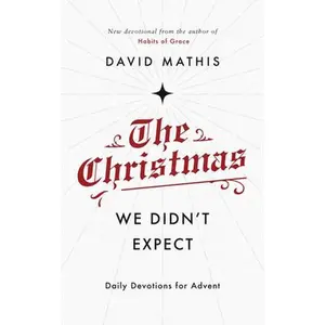 USED-The Christmas We Didn't Expect: A Daily Advent Devotional by Mathis, David (Paperback)