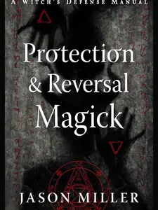 Protection & Reversal Magick (Revised and Updated Edition): A Witch's Defense Manual (Strategic Sorcery Series)