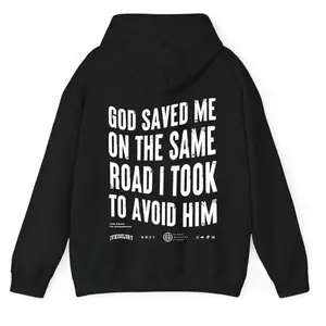 God Saved Me On The Same Road I Took To Avoid Him Hoodie Gift For Men, For Women Hoodie Streetwear Oversized