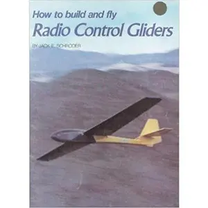 USED-How to Build and Fly Radio Control Gliders by Jack E. Schroder (Paperback)
