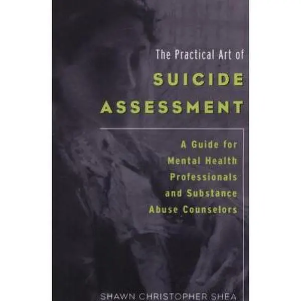 USED Book - The Practical Art of Suicide Assessment: A Guide for Mental Health Professionals and Substance Abuse Counselors by Shea, Shawn Christopher (Paperback) - english