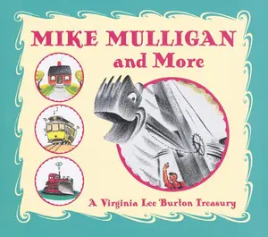 Mike Mulligan and More: A Virginia Lee Burton Treasury -- Virginia Lee Burton, Hardcover
