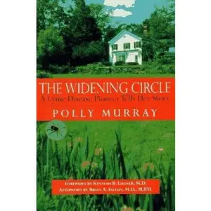 USED-The Widening Circle: A Lyme Disease Pioneer Tells Her Story by Polly Murray (Hardcover)
