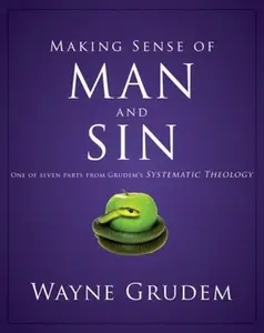 USED-Making Sense of Man and Sin: One of Seven Parts from Grudem's Systematic Theology 3 by Grudem, Wayne A. (Paperback)