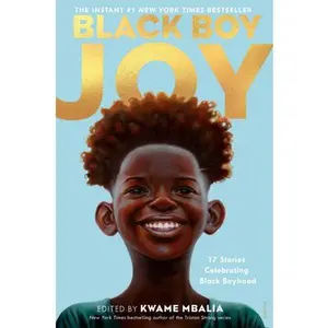 Black Boy Joy: 17 Stories Celebrating Black Boyhood -- Kwame Mbalia, Paperback