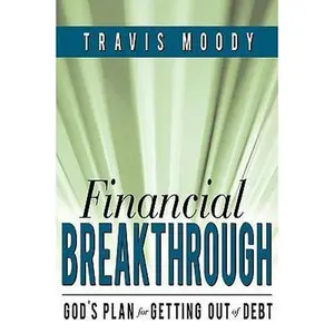USED-Financial Breakthrough: God's Plan for Getting Out of Debt by Moody, Travis (Paperback)