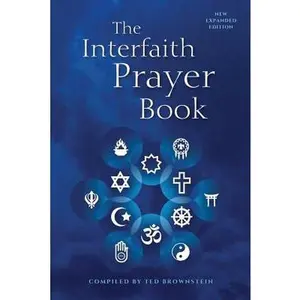 The Interfaith Prayer Book: New Expanded Edition -- Ted Brownstein, Paperback