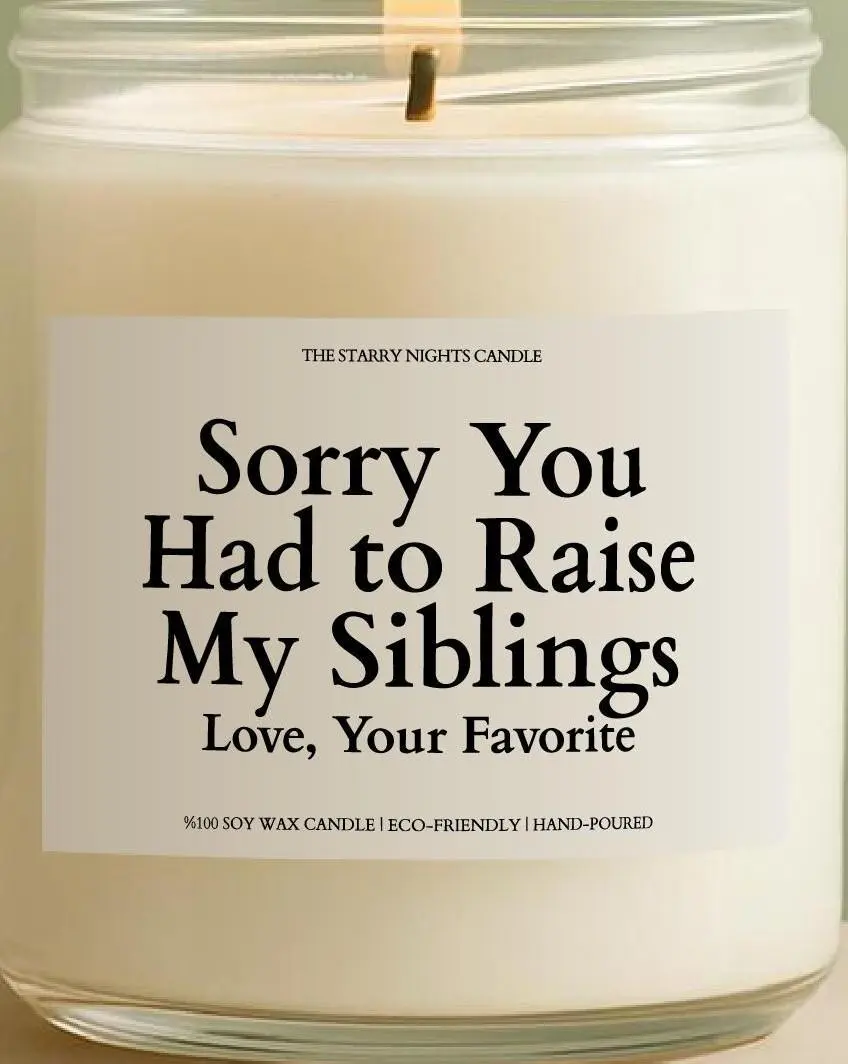 Sorry You Had To Raise My Siblings Favorite Kid Candle, Candle gift, Scented soy Candle, Hand poured candle, Candle décor/ Decor Glass