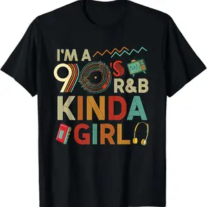 100% Cotton Funny Im a 90 s R&B Graphic Tees Kinda Girl Throwback Women T-Shirt.