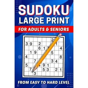 Sudoku Puzzles For Adults large print easy to hard: A Big Print Sudoku Book For Adults And Seniors Contains 100 Enormous Puzzles With Easy, Medium, ... To Help Keep The Mind Active And Youthful.