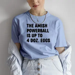 The Amish Powerball Is Up To 4 Doz. Eggs Saying T-shirt