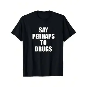 "Say Perhaps To Drugs" Meme T-Shirt |     Funny Sarcastic Humor Tee,summervibes